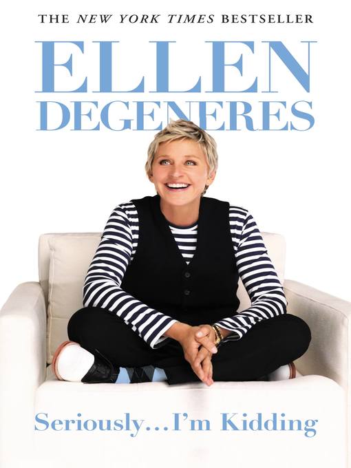 Title details for Seriously...I'm Kidding by Ellen DeGeneres - Available